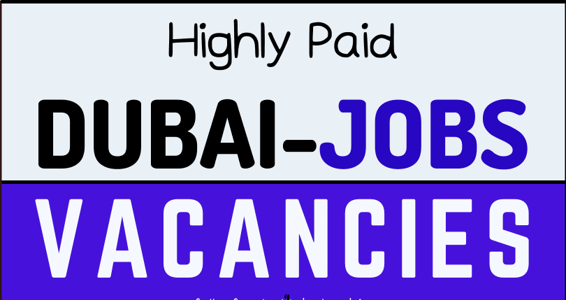 Today Jobs in Dubai | July 2023