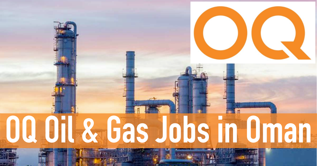 OQ Job Vacancy Oman | USA | Germany | Saudi Arabia | Latest Careers 2022