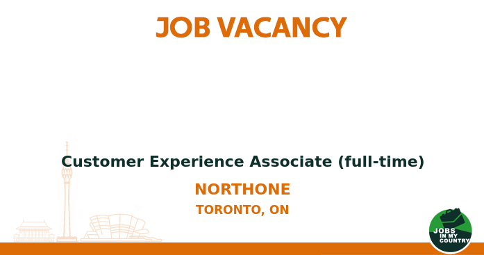 customer experience associate full time job from northone in toronto on canada