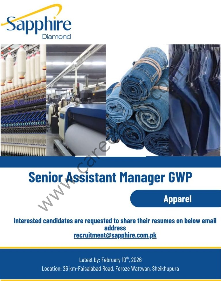 Organization: Sapphire Diamond Jobs Senior Assistant Manager GWP

We are seeking a skilled professional to join our Apparel Washing team who will ensure efficient, high-quality, and sustainable washing processes in our apparel division.

The key areas of focus and expertise for an ideal candidate include:

Lead and manage daily shift production to achieve defined targets.
Oversee operations in the GWP Section, maintaining recipes and step targets for all ongoing washes.
Handle production volumes of up to 5,000 garments per day while ensuring eco-friendly and cost-effective recipes.
Ensure all documentation is properly maintained for traceability and historical reference.
Plan and allocate machine-wise production to optimize productivity and efficiency.
Ensure adherence to SOPs and quality parameters across all processes.
Supervise and coordinate teams including supervisors, operators, assistant operators, and helpers.
Collaborate effectively with the Maintenance, Electrical, Quality, and Packing departments to ensure smooth operations.
Qualification and Experience:

Bachelor’s in Chemical or related field.
4 to 6 years of hands-on experience in Apparel Washing Production
Advanced technical knowledge of apparel washing processes.
Strong decision-making skills and proactive problem-solving abilities.
Forward-thinking mindset with the ability to anticipate operational challenges.

The position will be based at the site in Feroze Wattwan, Sheikhupura.
Send your applications to recruitment@sapphire.com.pk latest by 10th February, 2026.

Register & Apply Online
Sapphire Diamond Jobs Senior Assistant Manager GWP 1
Press the Image to View Large & Clear Image
Sapphire Diamond Jobs Senior Assistant Manager GWP
Register & Apply Online

